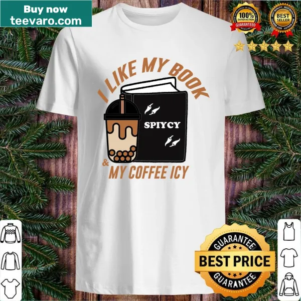 Playful graphic saying 'I Like My Book Spicy And My Coffee Icy' on a shirt