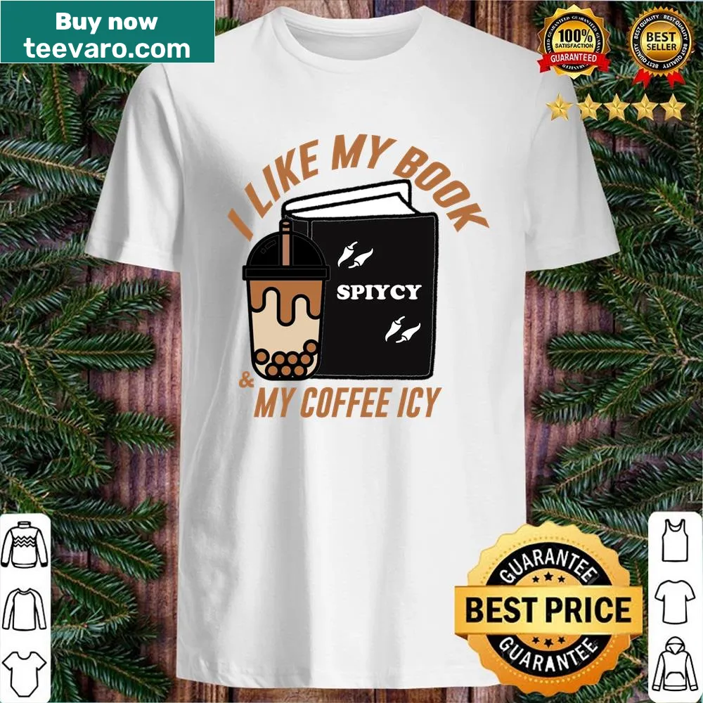 Playful graphic saying 'I Like My Book Spicy And My Coffee Icy' on a shirt