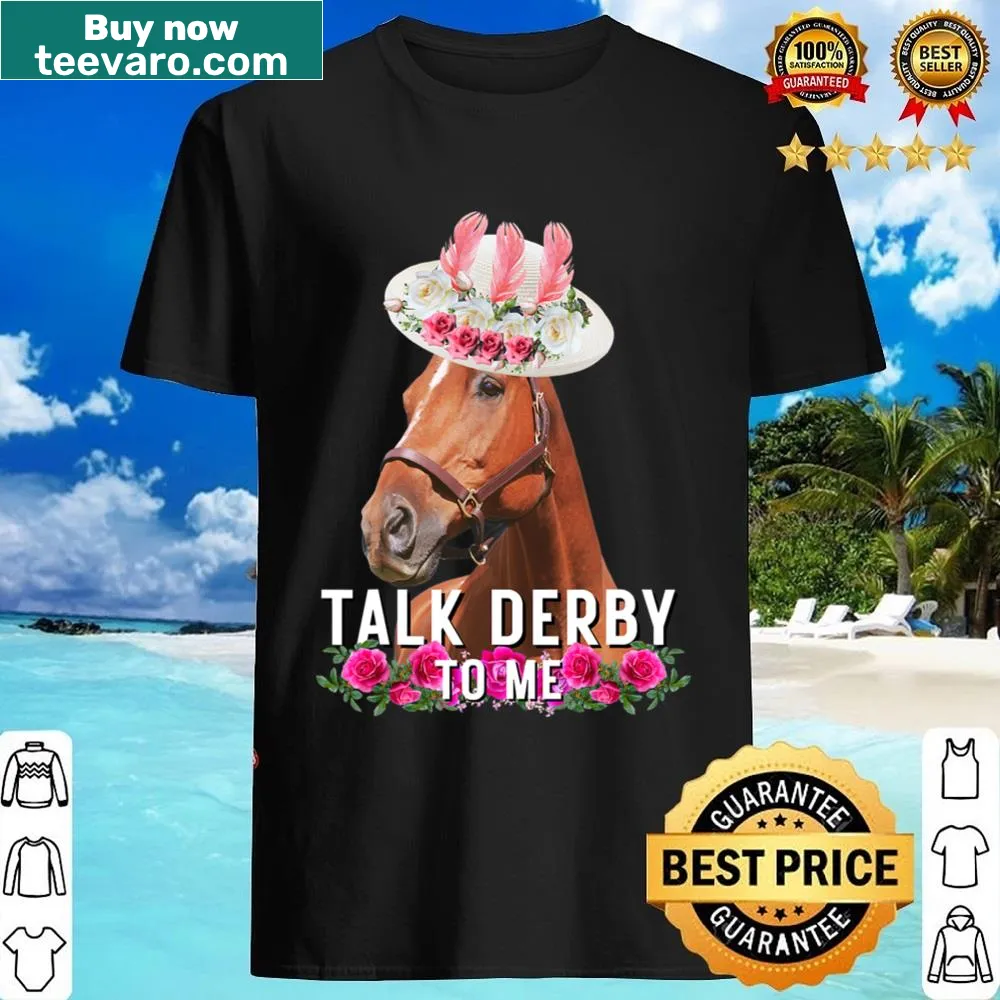Funny shirt with the phrase Talk Derby To Me for race day