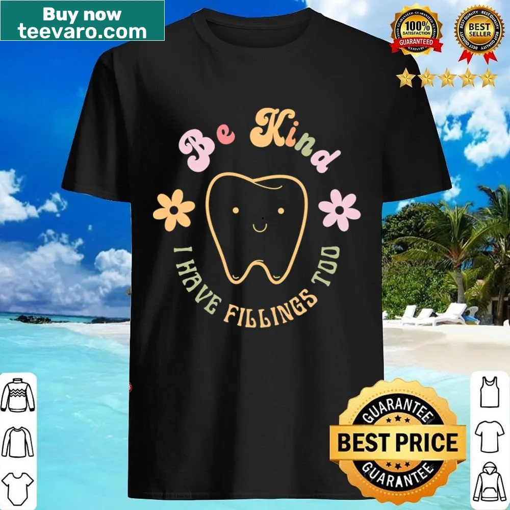 Retro shirt with the phrase 'Be Kind I Have Fillings Too'
