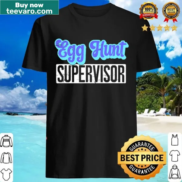 Easter shirt with 'Egg Hunt Supervisor' text for dads
