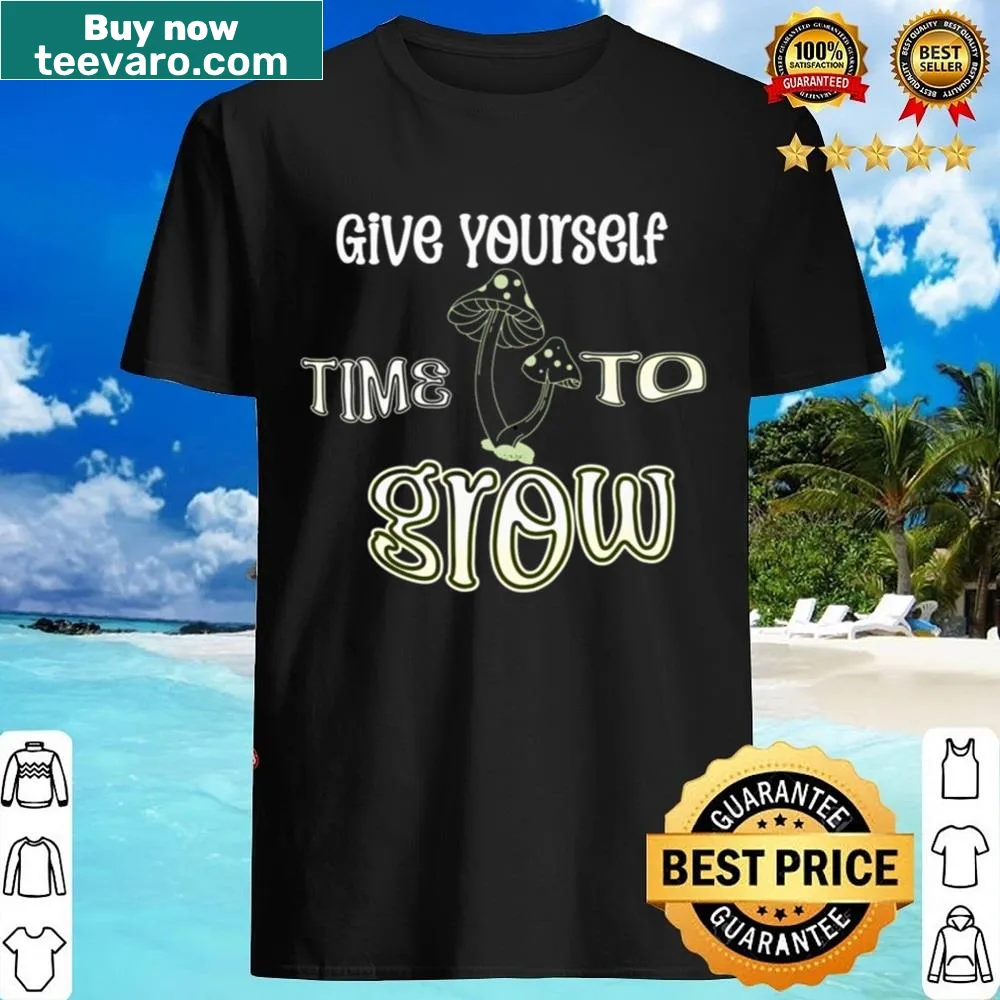 Typographic shirt featuring the phrase 'Give Yourself Time To Grow'