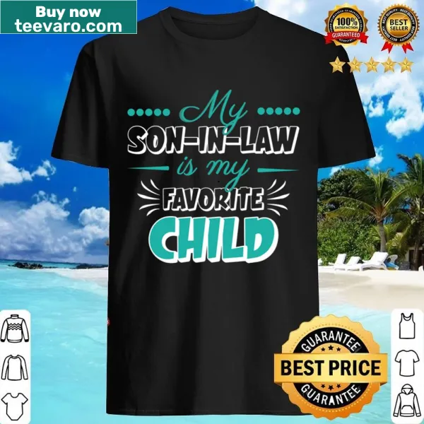 Humorous shirt declaring 'My Soninlaw Is My Favorite Child' for mothers.