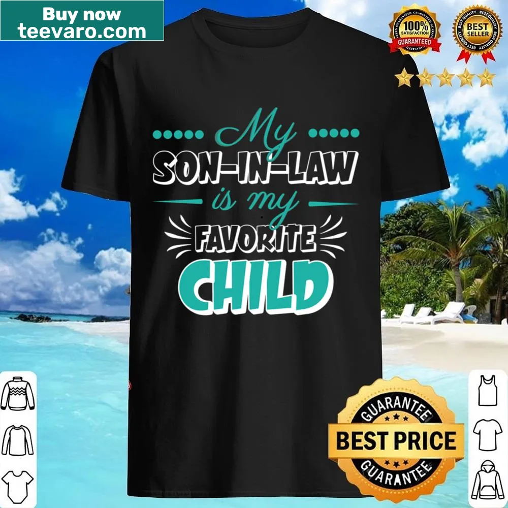 Humorous shirt declaring 'My Soninlaw Is My Favorite Child' for mothers.