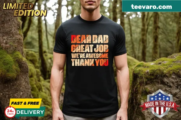 Personalized Father's Day t-shirt with 'Dear Dad Great Job' message