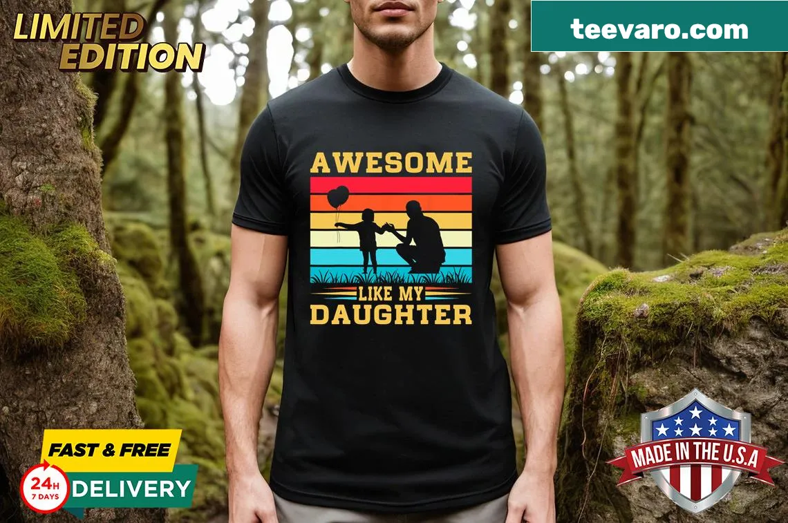 T-shirt with 'Awesome Like My Daughter' for dads — on a men's t-shirt