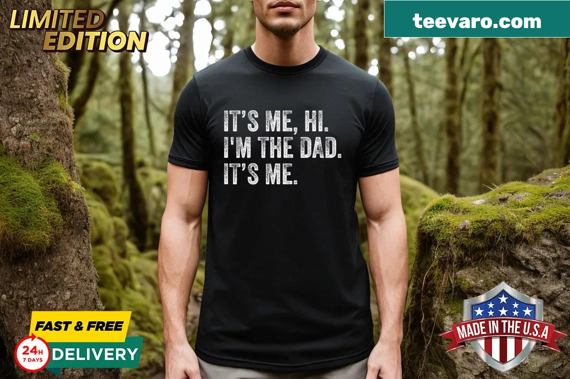 Funny T-shirt for dads with 'It's Me Hi I'm The Dad' text — on a men's t-shirt