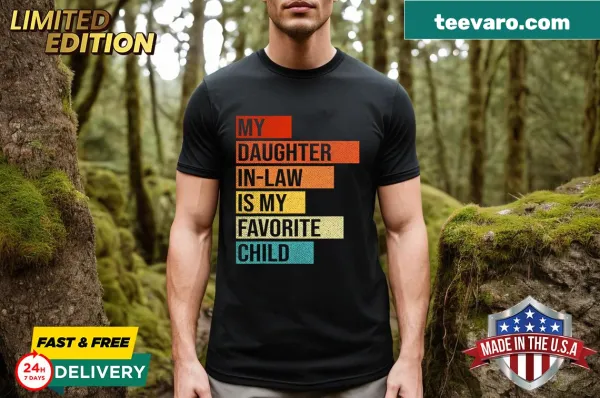 Funny My Daughter In Law Is My Favorite Child T-shirt