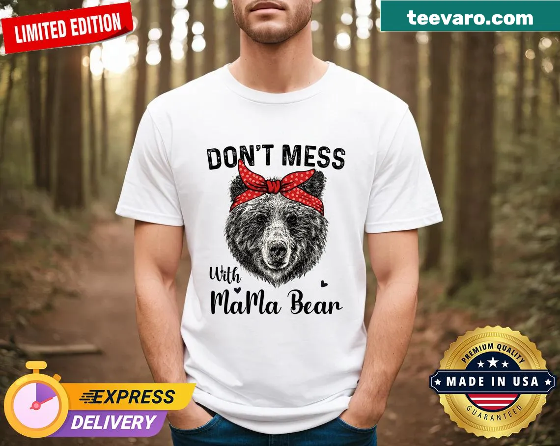 Funny Mama Bear T-shirt with 'Don't Mess With Mama Bear' text — on a men's t-shirt