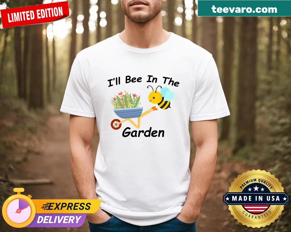 T-shirt with 'I'll Bee In The Garden' graphic and gardening theme — on a men's t-shirt