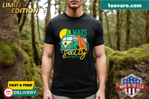 Inspirational text t-shirt featuring 'Always Salty' from Matthew 5:13