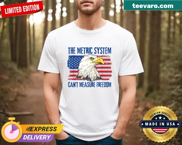 Bold text 'The Metric System Can't Measure Freedom' on vintage t-shirt