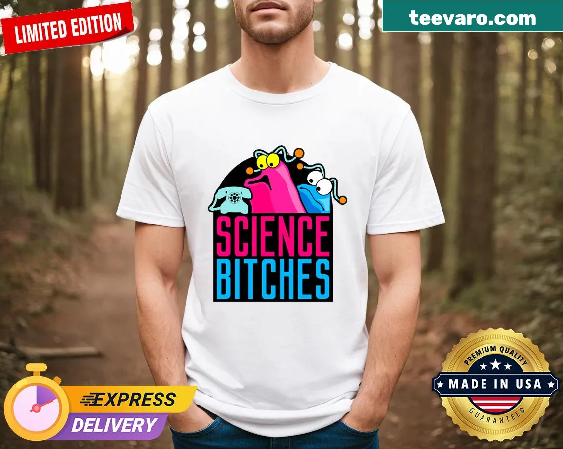 Bold text T-shirt saying 'Science Bitches' — on a men's t-shirt
