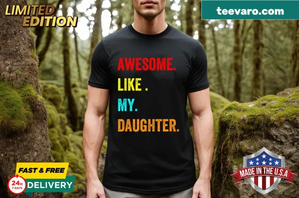 Funny T-shirt celebrating a dad's pride in his daughters.