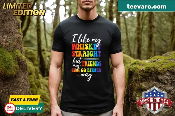 Graphic t-shirt with 'I Like My Whiskey Straight But My Friends' text