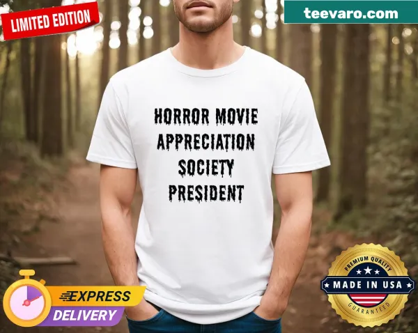 Horror Movie Appreciation Society President text on shirt