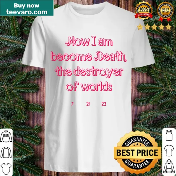T-shirt featuring the quote 'Now I Am Become Death' in bold text