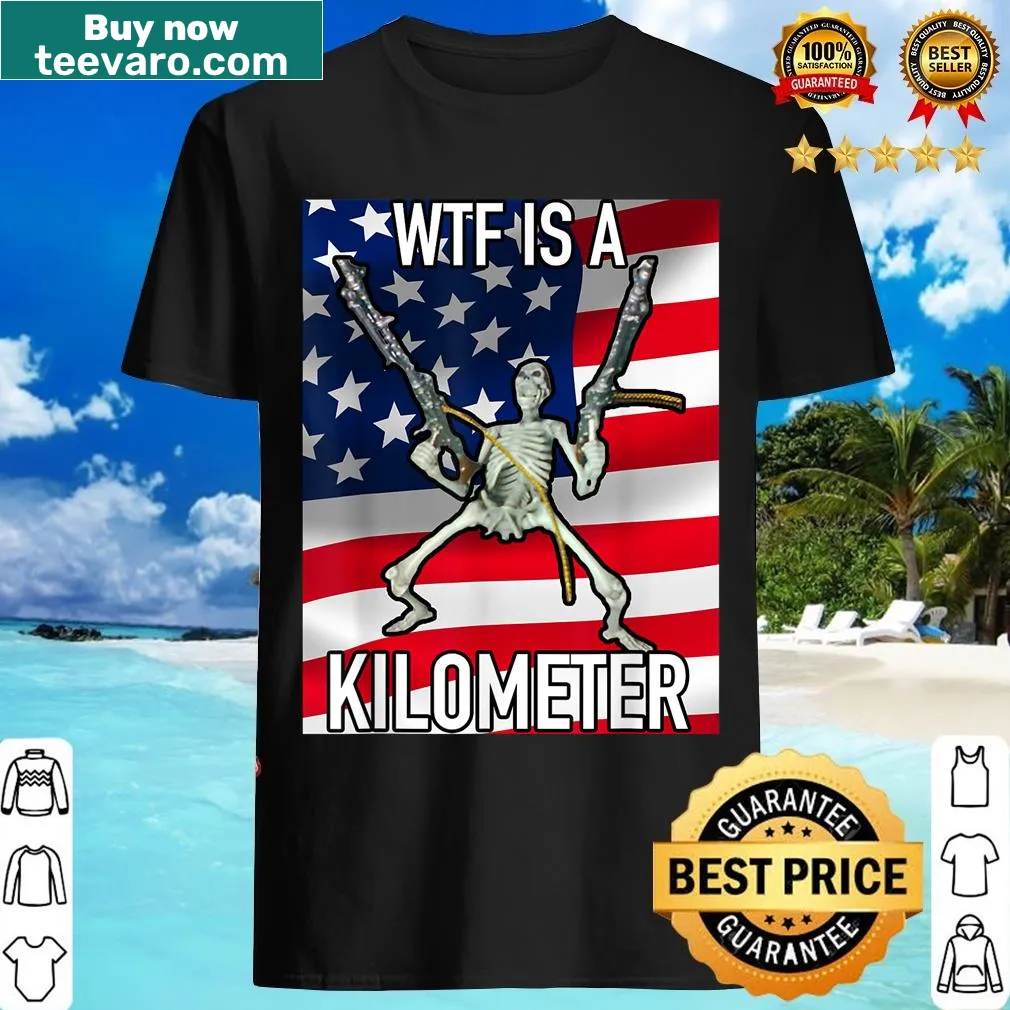 Funny July 4th skeleton t-shirt with 'Wtf Is A Kilometer' text — on a men's t-shirt