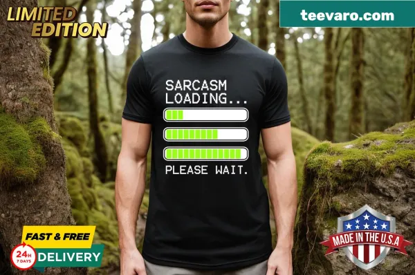 T-shirt with the phrase Sarcasm Loading Levels Stacked in a playful font.