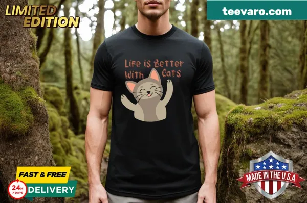 Wholesome t-shirt featuring the phrase 'Life Is Better With Cats'