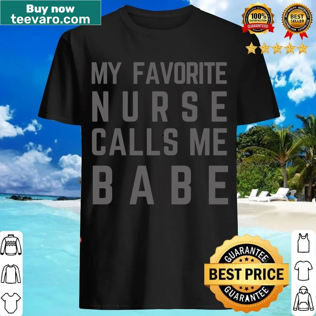 Vintage shirt with 'My Favorite Nurse Calls Me Babe' text — on a men's t-shirt