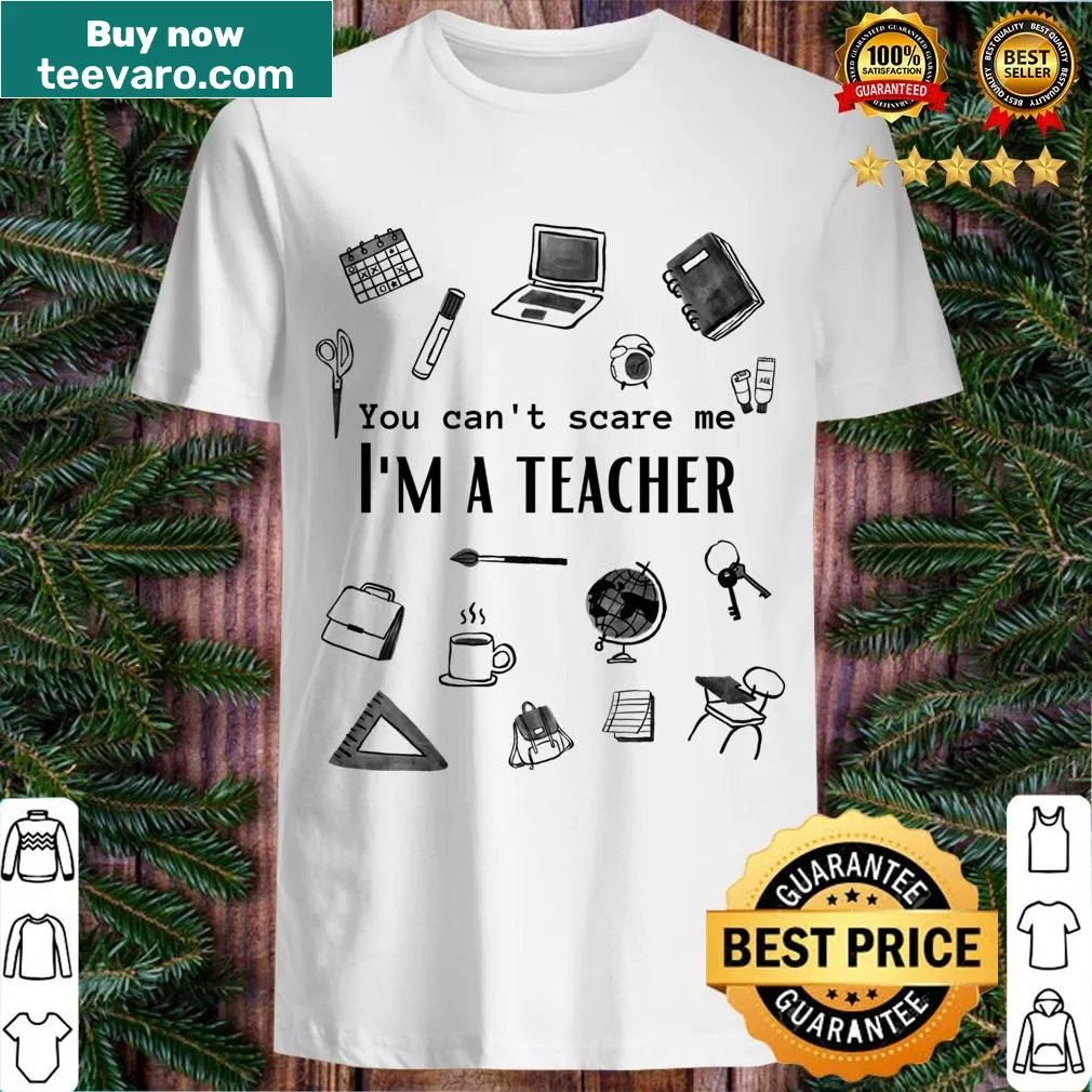 Funny teacher T-shirt saying 'You Can't Scare Me I'm A Teacher' — on a men's t-shirt