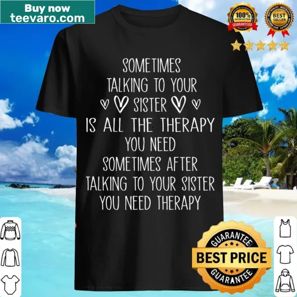 Funny sister-themed t-shirt with humorous text about sibling talks