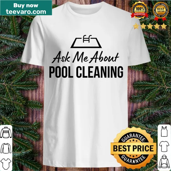 T-shirt with 'Ask Me About Pool Cleaning' text