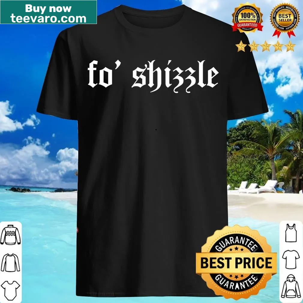 Funny Sarcastic T-shirt with retro font featuring the phrase 'Fo' Shizzle' — on a men's t-shirt