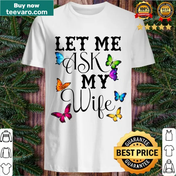 Humorous couple T-shirt saying Let Me Ask My Wife