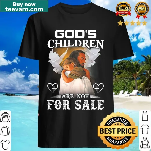 T-shirt featuring the phrase 'God's Children Are Not For Sale' in bold letters.