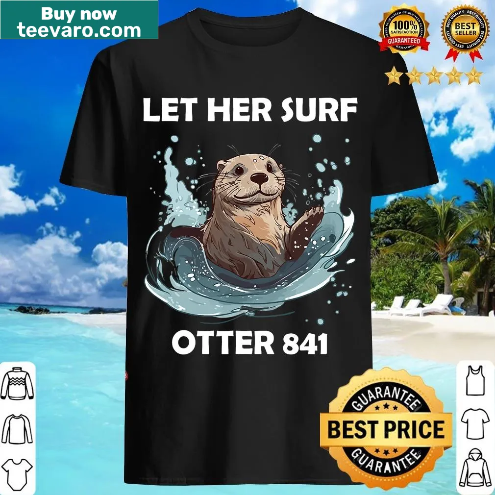 Cute otter surfing illustration shirt with 'Let Her Surf' text — on a men's t-shirt