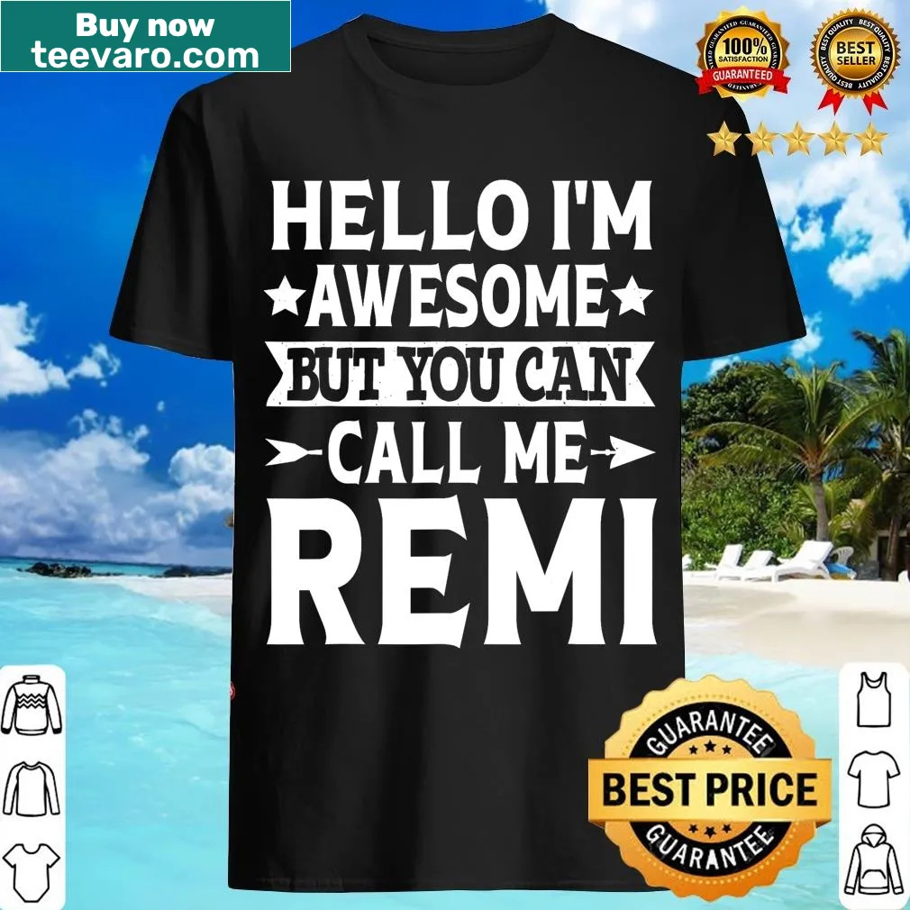 Funny T-shirt with the phrase 'Hello I'm Awesome, Call Me Remi' — on a men's t-shirt