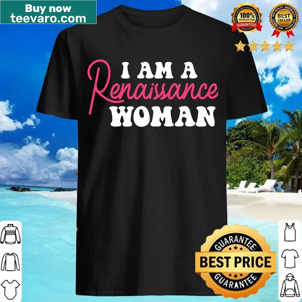 Empowering T-shirt for women with the phrase 'I Am A Renaissance Woman' — on a men's t-shirt