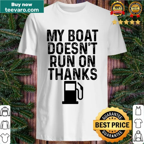 Humorous boating T-shirt with text about boat fuel