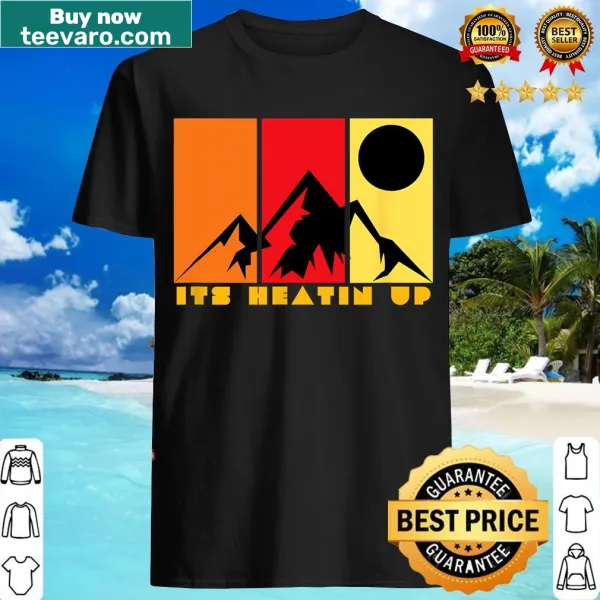 Humorous text design on an Its Heating Up T-shirt