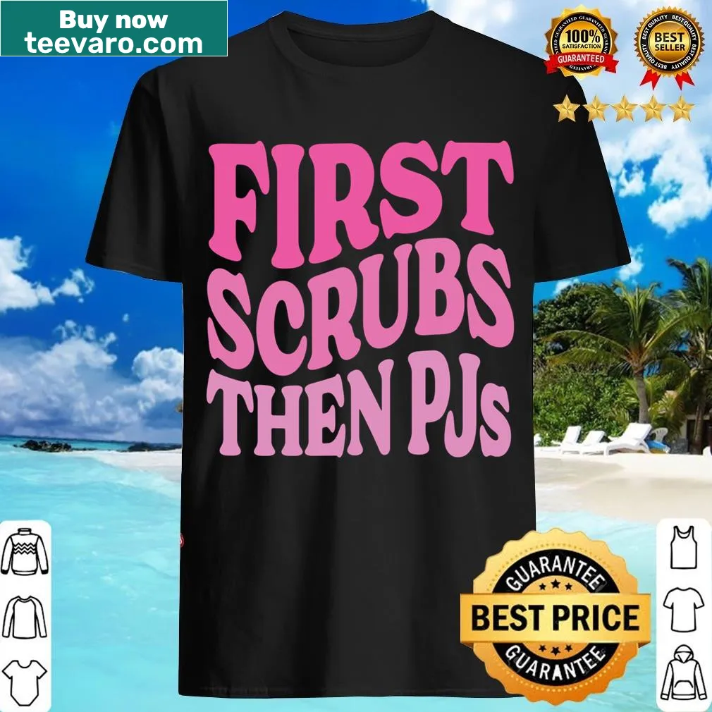 Casual t-shirt with 'First Scrubs Then Pjs' text in fun typography — on a men's t-shirt