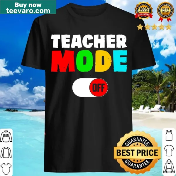 Funny teacher t-shirt with 'Mode Off' phrase for last day of school