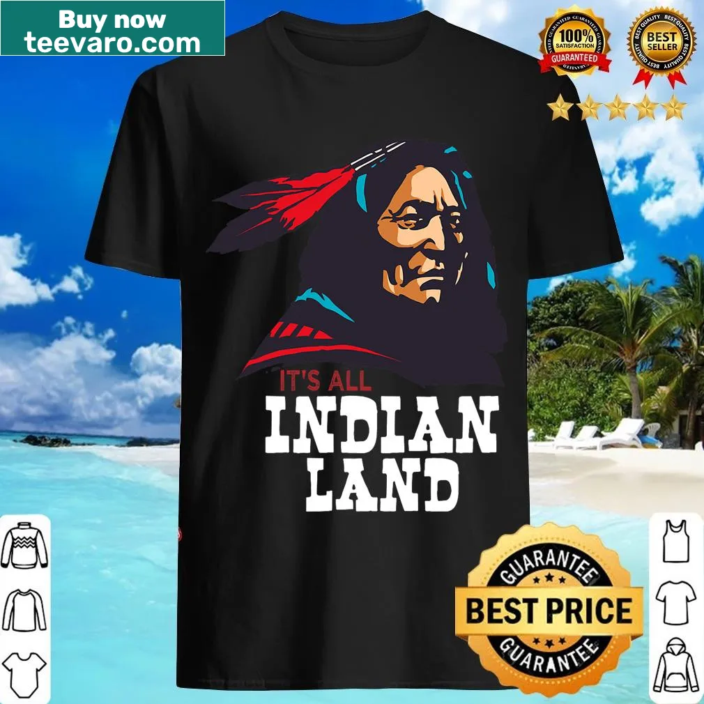 T-shirt with the phrase 'It's All Indian Land' emphasizing Indigenous rights. — on a men's t-shirt