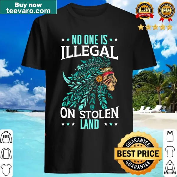 Bold text t-shirt stating 'No One Is Illegal On Stolen Land'