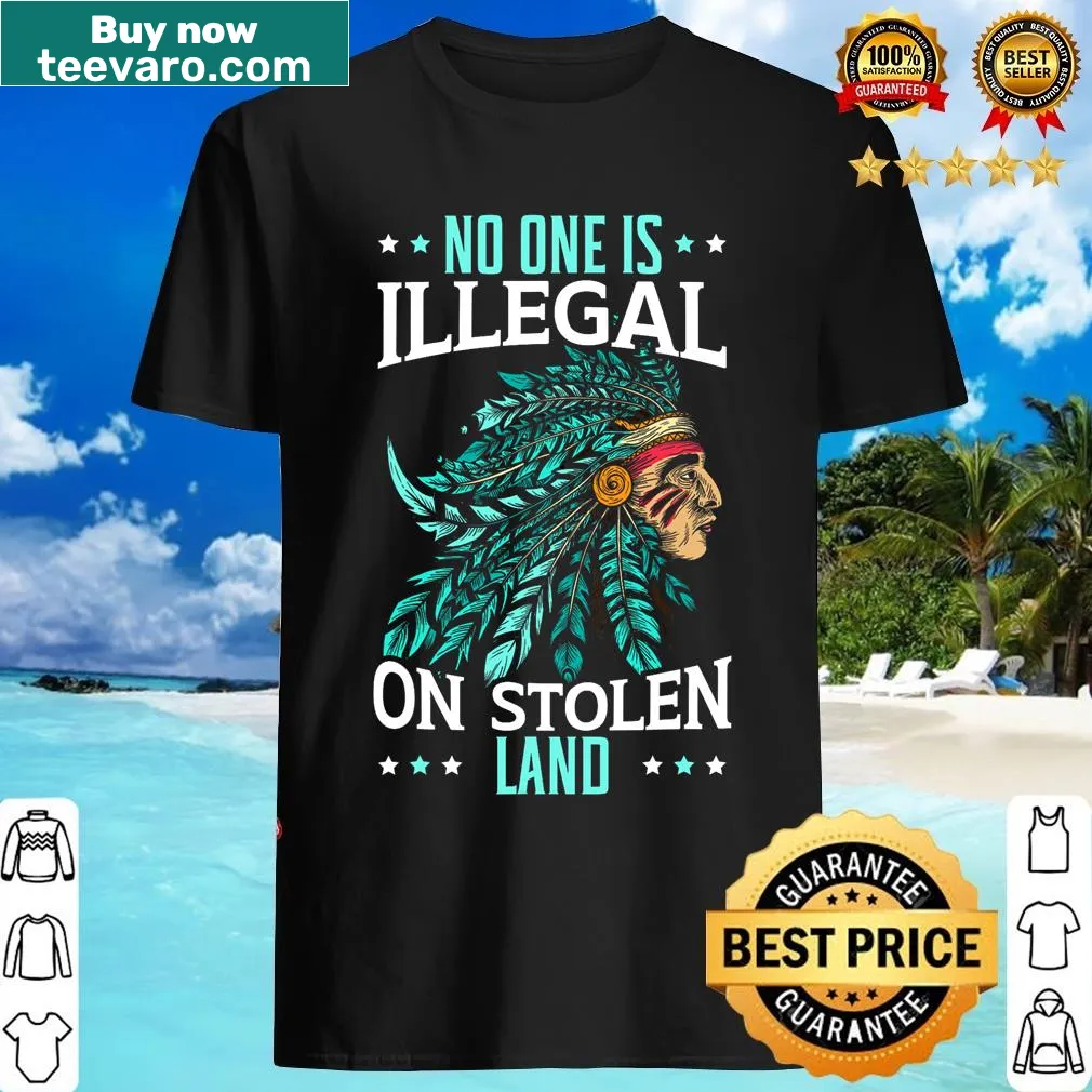 Bold text t-shirt stating 'No One Is Illegal On Stolen Land' — on a men's t-shirt