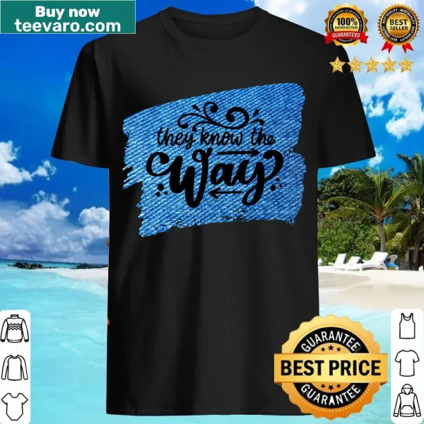 Minimalist text design of 'They Know The Way' on a t-shirt