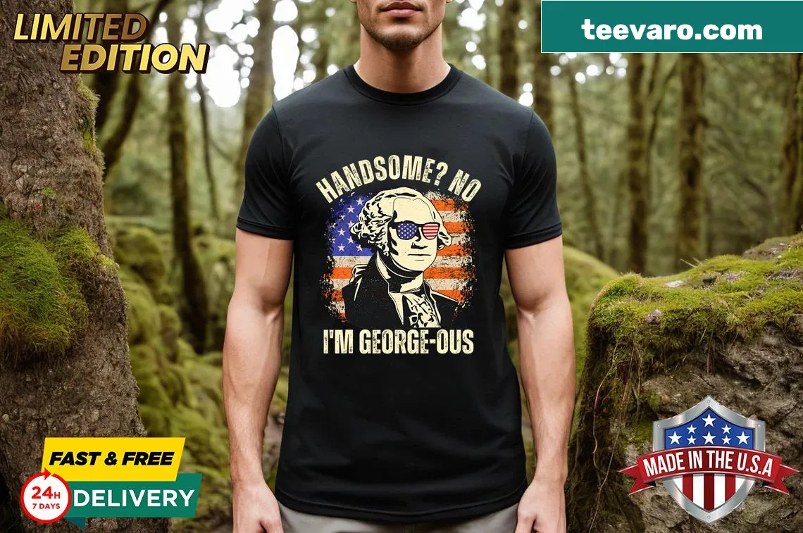 Witty Fourth of July T-shirt with text 'No I'm Georgeous George Washington' — on a men's t-shirt