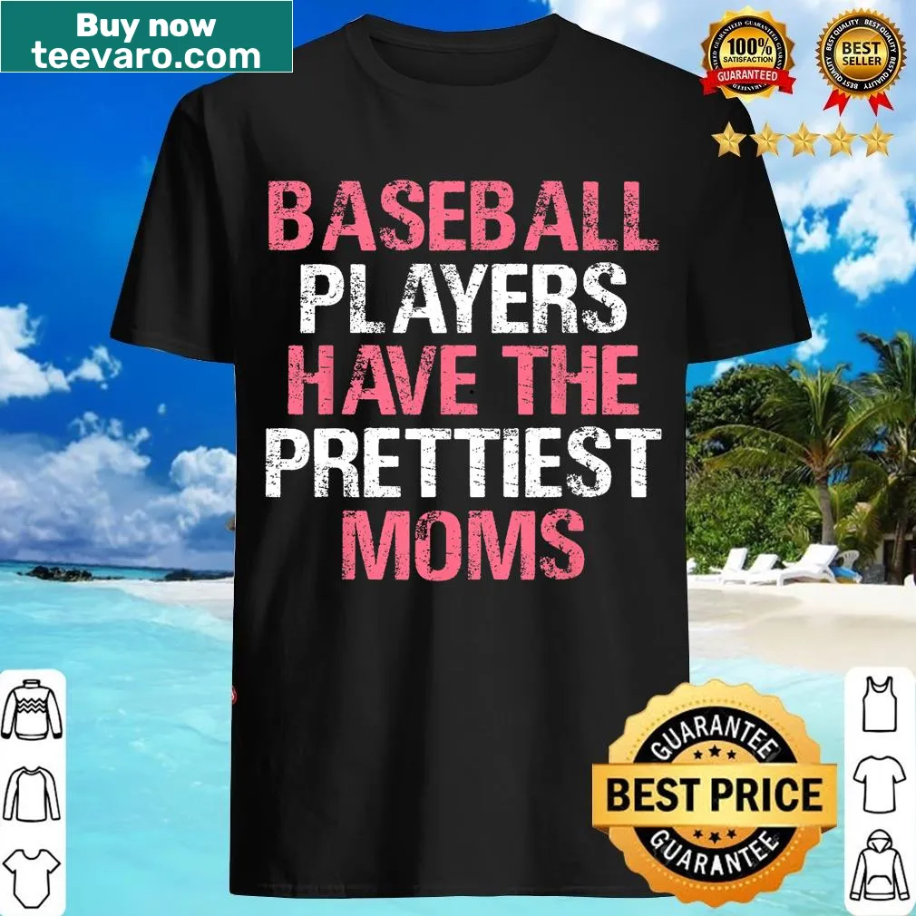 T-shirt with the phrase 'Baseball Players Have The Prettiest Moms' in playful typography — on a men's t-shirt