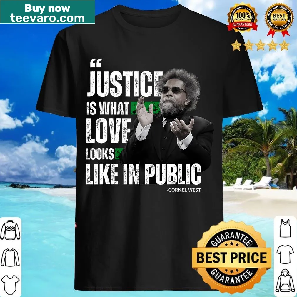 Inspirational T-shirt featuring Cornel West's quote about love and justice — on a men's t-shirt