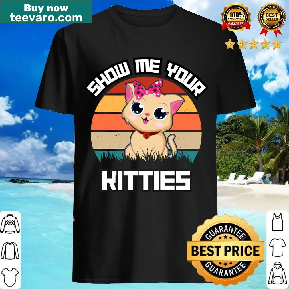 Cute cat-themed t-shirt with the phrase 'Show Me Your Kitties' — on a men's t-shirt