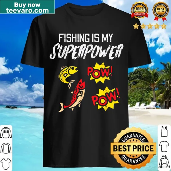 T-shirt with 'Fishing Is My Superpower' text for fishermen
