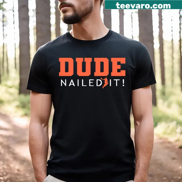 Funny typography T-shirt with 'Dude Nailed It' basketball graphic