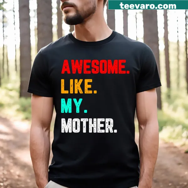 Vintage-style t-shirt that says 'Awesome Like My Mother'
