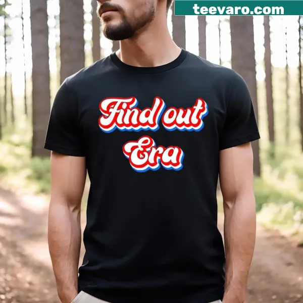 Bold graphic t-shirt with the text 'Find Out Era'